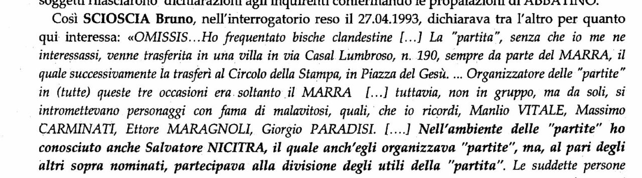 «Io qui me la comandavo, avevo le case da gioco coi camerieri in guanti bianchi, facevo più di un casinò», il boss intercettato
