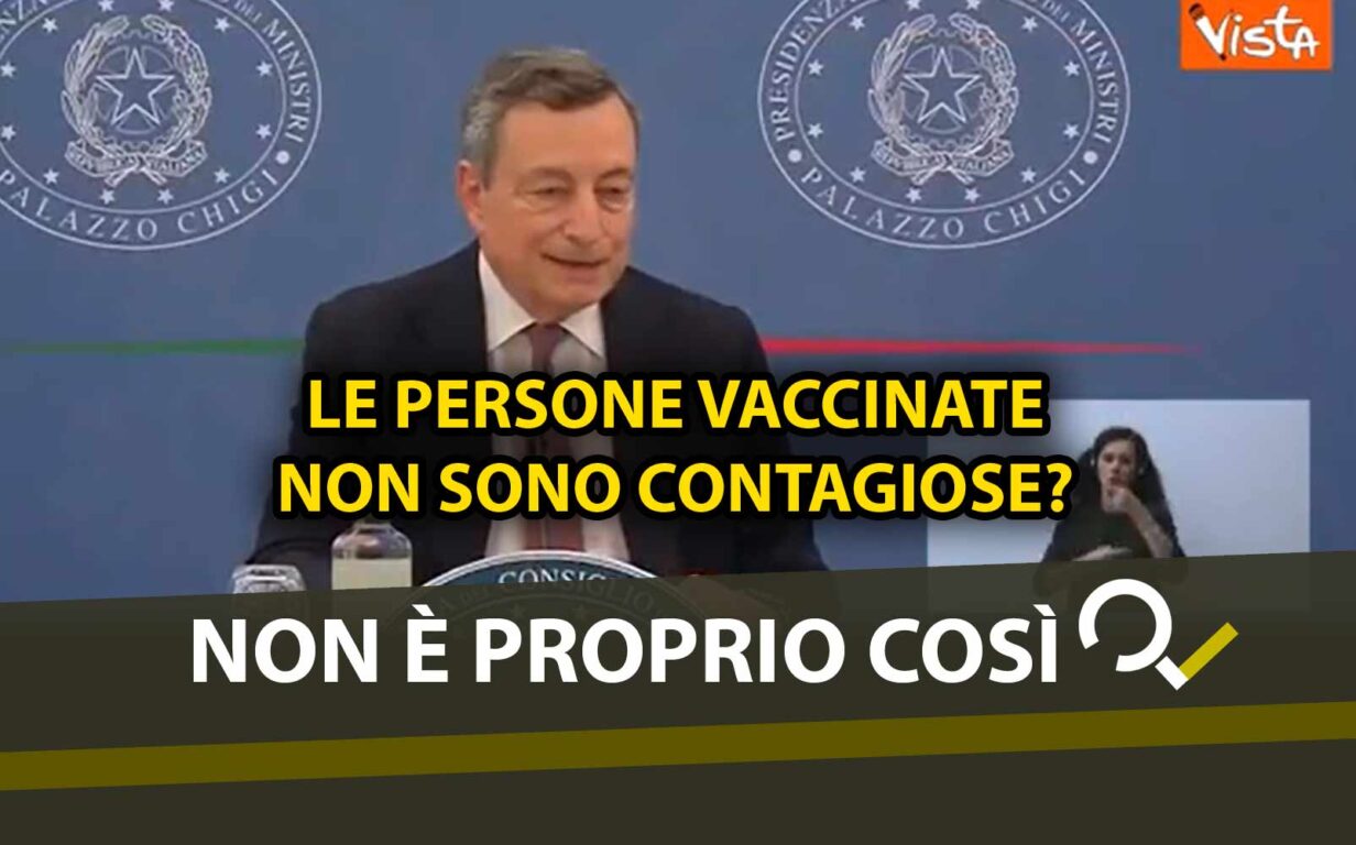 Secondo Mario Draghi le persone vaccinate «non sono contagiose», ma non